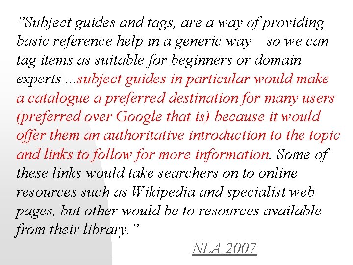 ”Subject guides and tags, are a way of providing basic reference help in a