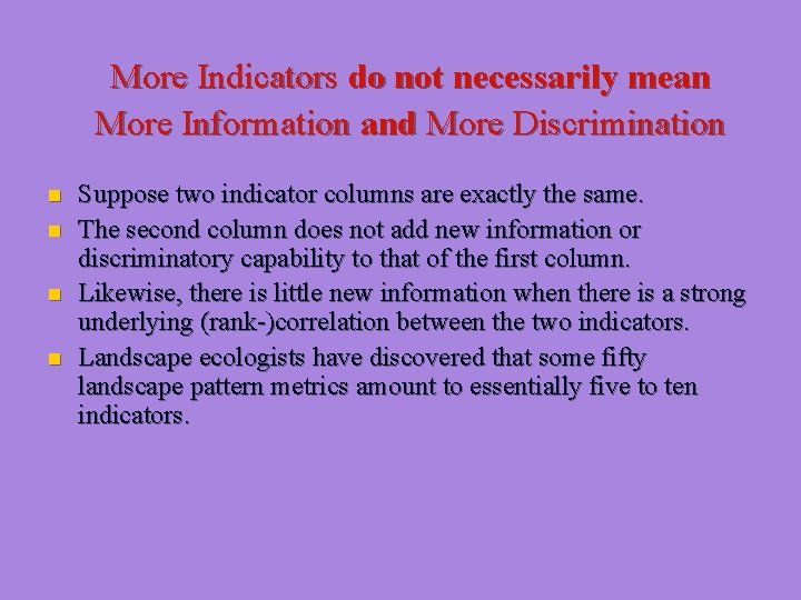 More Indicators do not necessarily mean More Information and More Discrimination n n Suppose