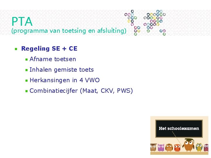 PTA (programma van toetsing en afsluiting) Regeling SE + CE Afname toetsen Inhalen gemiste
