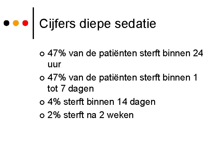 Cijfers diepe sedatie 47% van de patiënten sterft binnen 24 uur ¢ 47% van