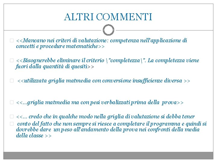 ALTRI COMMENTI � <<Mancano nei criteri di valutazione: competenza nell'applicazione di concetti e procedure