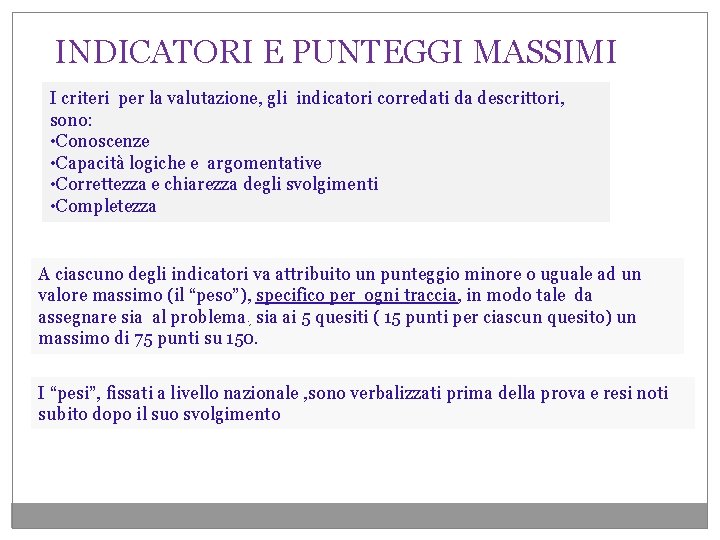 INDICATORI E PUNTEGGI MASSIMI I criteri per la valutazione, gli indicatori corredati da descrittori,