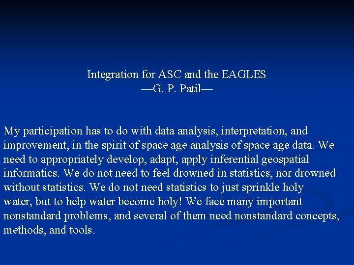 Integration for ASC and the EAGLES —G. P. Patil— My participation has to do