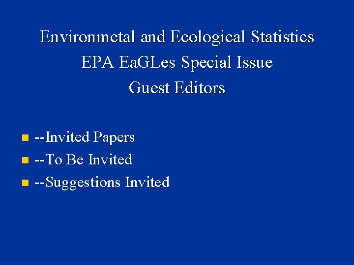 Environmetal and Ecological Statistics EPA Ea. GLes Special Issue Guest Editors --Invited Papers n