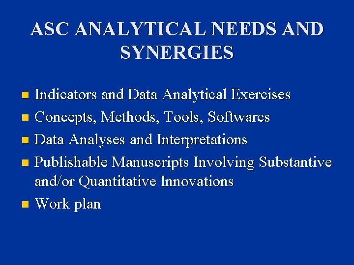 ASC ANALYTICAL NEEDS AND SYNERGIES Indicators and Data Analytical Exercises n Concepts, Methods, Tools,