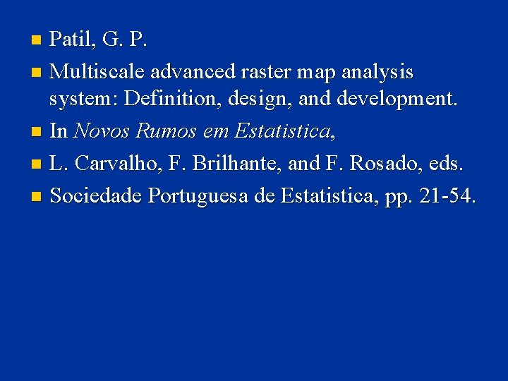 Patil, G. P. n Multiscale advanced raster map analysis system: Definition, design, and development.