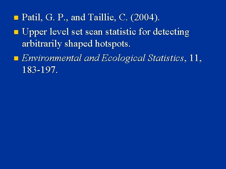 Patil, G. P. , and Taillie, C. (2004). n Upper level set scan statistic