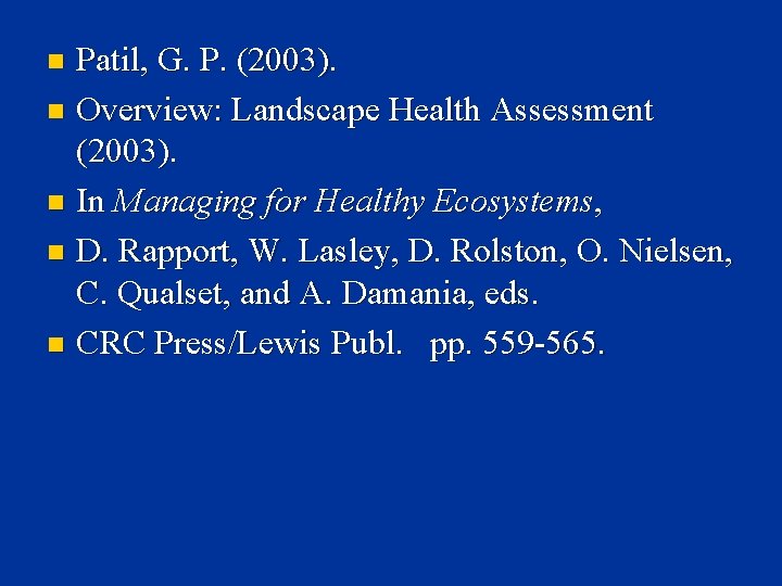 Patil, G. P. (2003). n Overview: Landscape Health Assessment (2003). n In Managing for