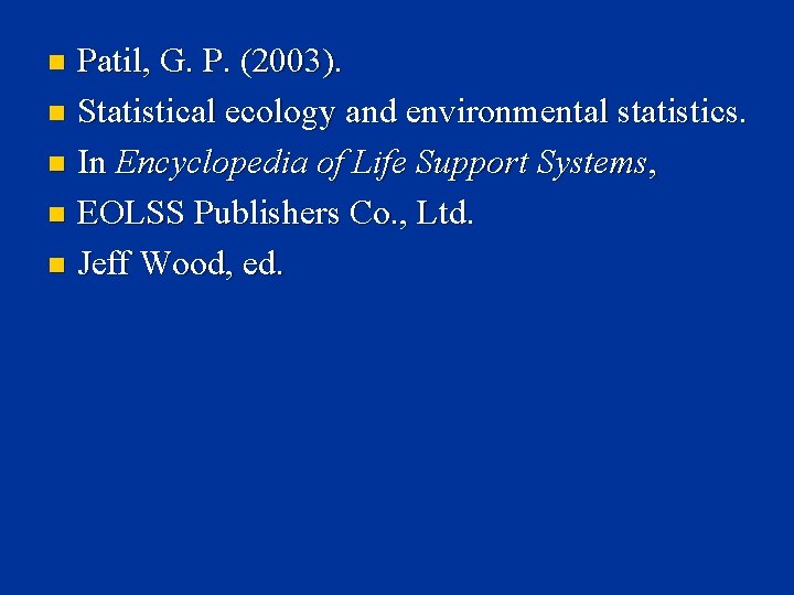 Patil, G. P. (2003). n Statistical ecology and environmental statistics. n In Encyclopedia of