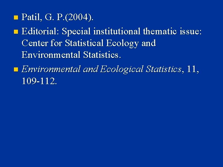 Patil, G. P. (2004). n Editorial: Special institutional thematic issue: Center for Statistical Ecology