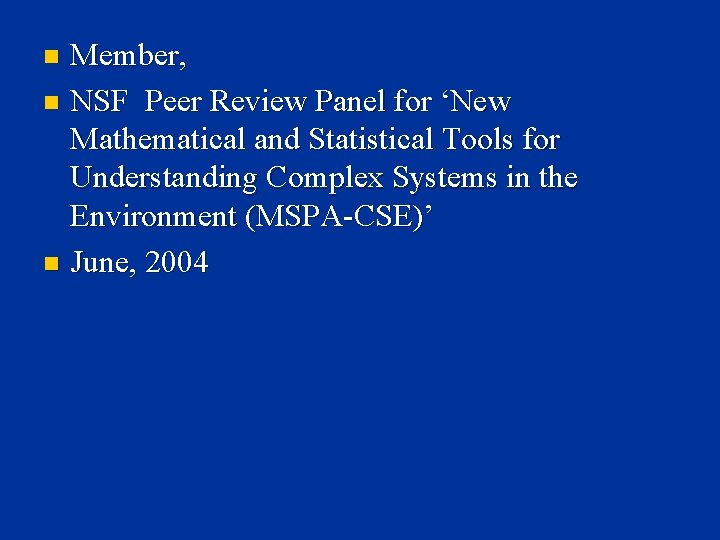 Member, n NSF Peer Review Panel for ‘New Mathematical and Statistical Tools for Understanding