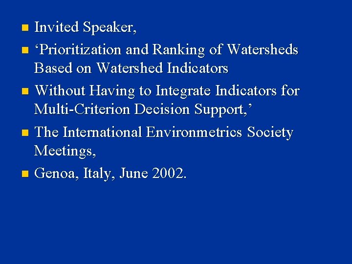 Invited Speaker, n ‘Prioritization and Ranking of Watersheds Based on Watershed Indicators n Without