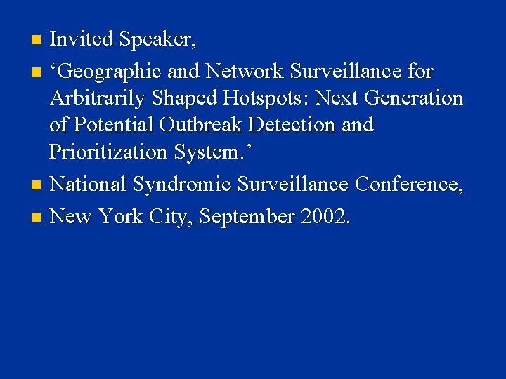 Invited Speaker, n ‘Geographic and Network Surveillance for Arbitrarily Shaped Hotspots: Next Generation of