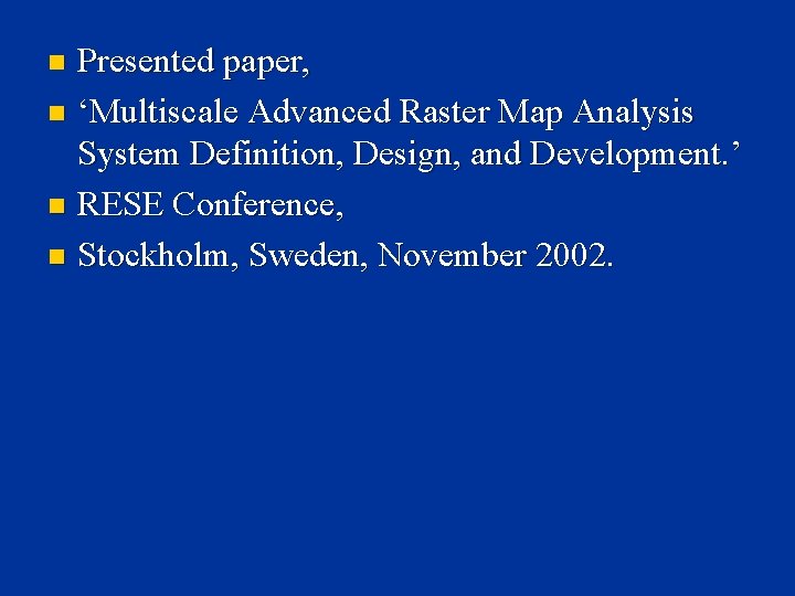 Presented paper, n ‘Multiscale Advanced Raster Map Analysis System Definition, Design, and Development. ’