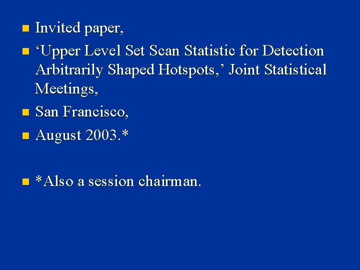 Invited paper, n ‘Upper Level Set Scan Statistic for Detection Arbitrarily Shaped Hotspots, ’