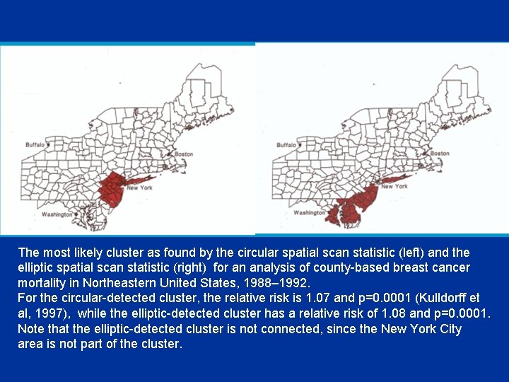 The most likely cluster as found by the circular spatial scan statistic (left) and