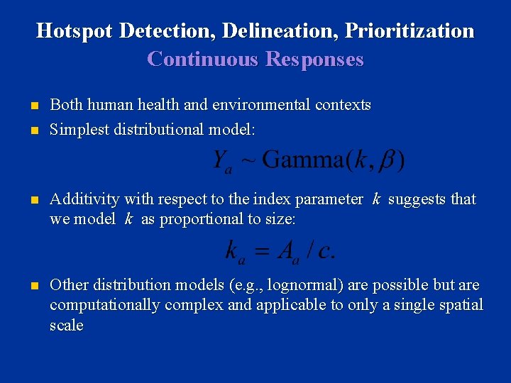 Hotspot Detection, Delineation, Prioritization Continuous Responses n n Both human health and environmental contexts