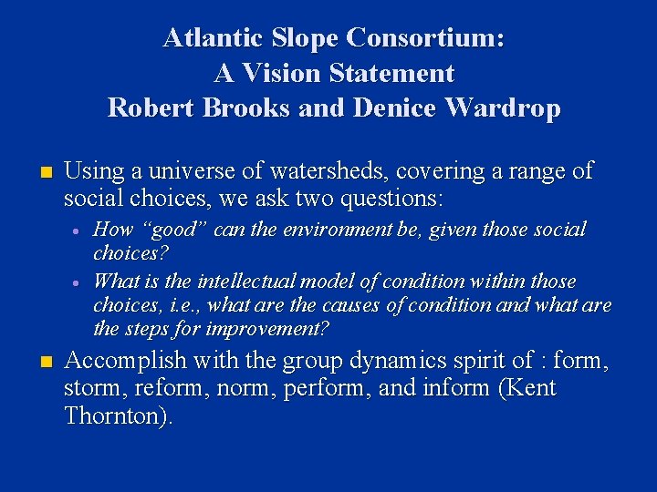 Atlantic Slope Consortium: A Vision Statement Robert Brooks and Denice Wardrop n Using a