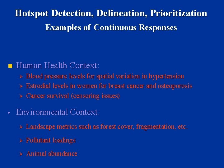 Hotspot Detection, Delineation, Prioritization Examples of Continuous Responses n Human Health Context: Ø Ø