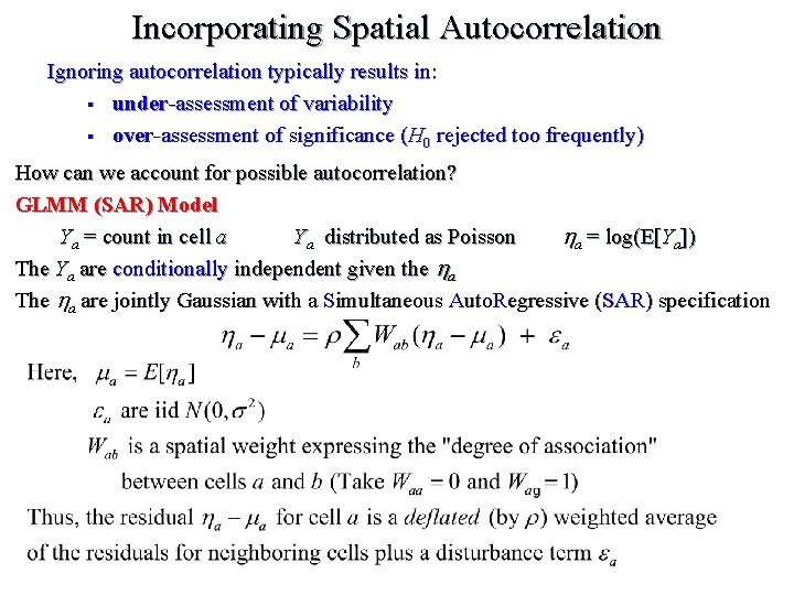 Incorporating Spatial Autocorrelation Ignoring autocorrelation typically results in: § under-assessment of variability § over-assessment