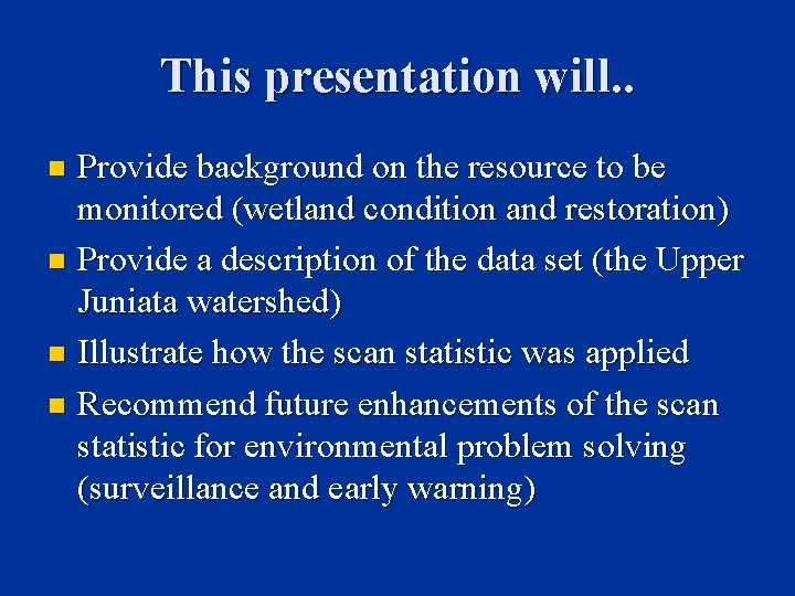 This presentation will. . Provide background on the resource to be monitored (wetland condition