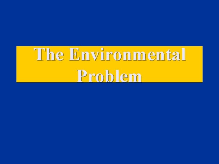 The Environmental Problem 