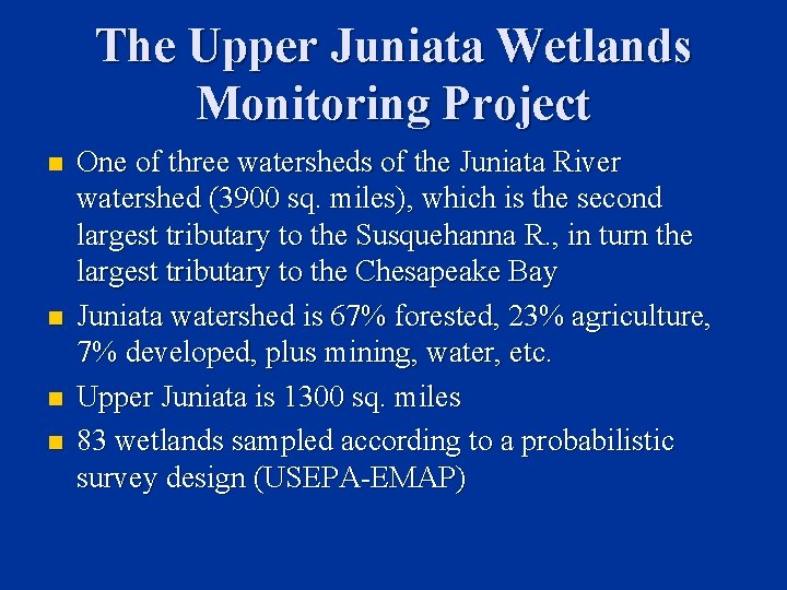 The Upper Juniata Wetlands Monitoring Project n n One of three watersheds of the