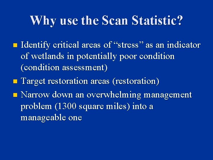 Why use the Scan Statistic? Identify critical areas of “stress” as an indicator of