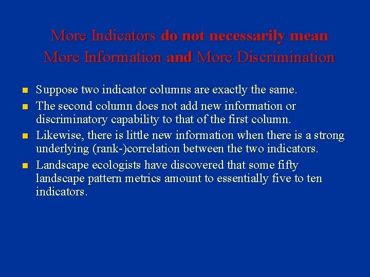More Indicators do not necessarily mean More Information and More Discrimination n n Suppose