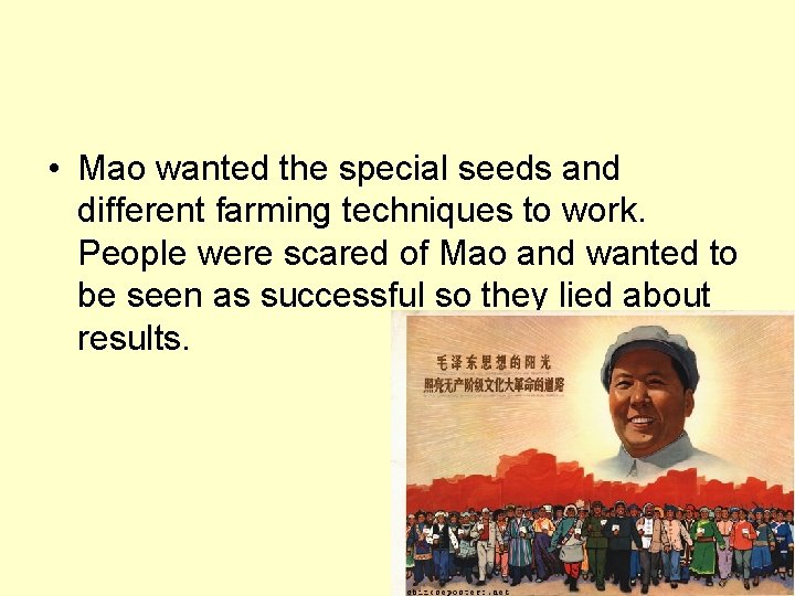  • Mao wanted the special seeds and different farming techniques to work. People