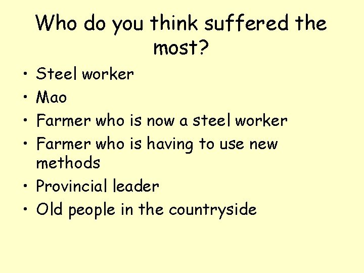 Who do you think suffered the most? • • Steel worker Mao Farmer who
