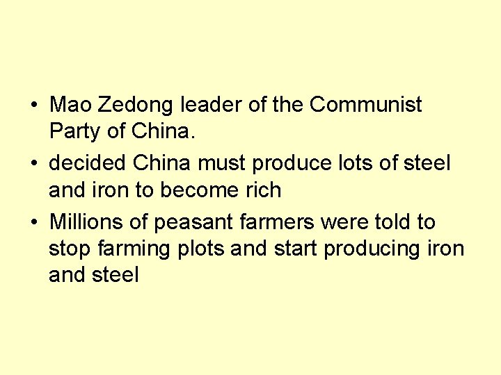  • Mao Zedong leader of the Communist Party of China. • decided China