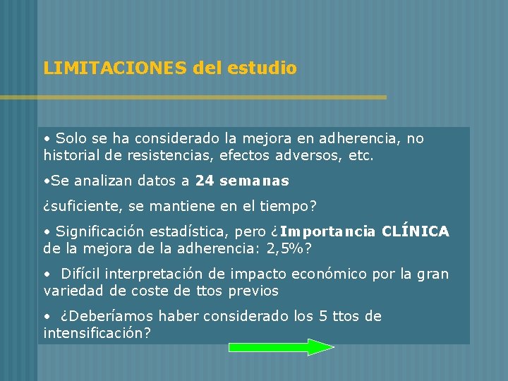 LIMITACIONES del estudio • Solo se ha considerado la mejora en adherencia, no historial