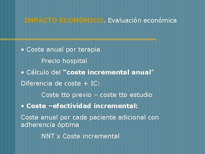 IMPACTO ECONÓMICO. Evaluación económica • Coste anual por terapia Precio hospital • Cálculo del