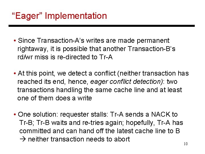 “Eager” Implementation • Since Transaction-A’s writes are made permanent rightaway, it is possible that