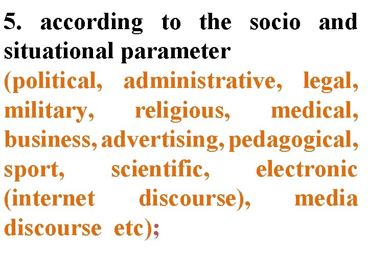 5. according to the socio and situational parameter (political, administrative, legal, military, religious, medical,