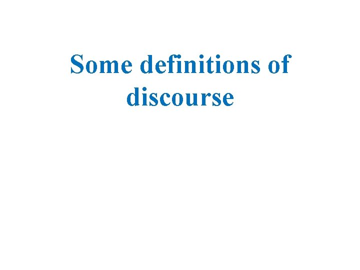 Some definitions of discourse 