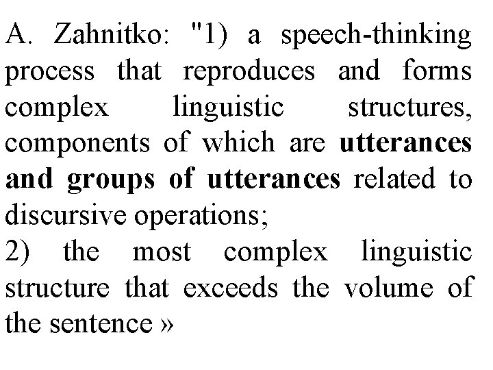 A. Zahnitko: "1) a speech-thinking process that reproduces and forms complex linguistic structures, components