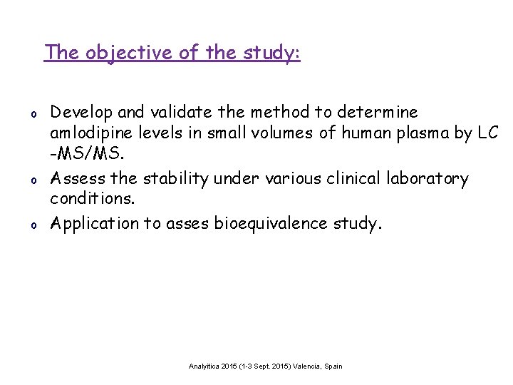 The objective of the study: o o o Develop and validate the method to