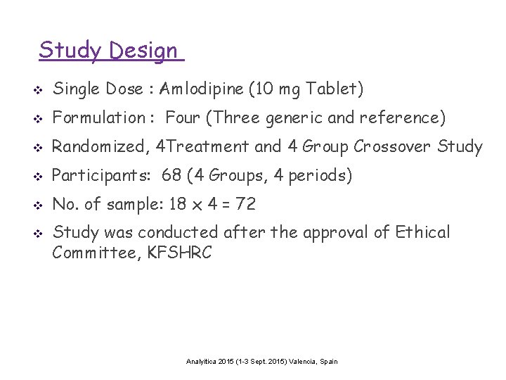 Study Design v Single Dose : Amlodipine (10 mg Tablet) v Formulation : Four