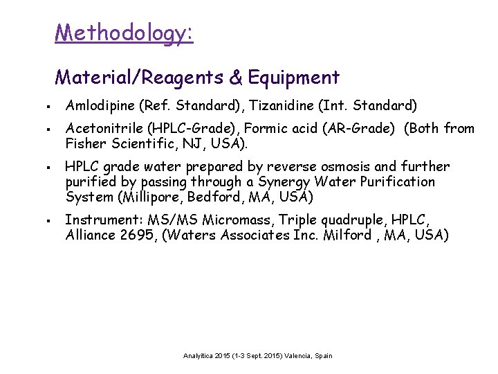Methodology: Material/Reagents & Equipment § § Amlodipine (Ref. Standard), Tizanidine (Int. Standard) Acetonitrile (HPLC-Grade),