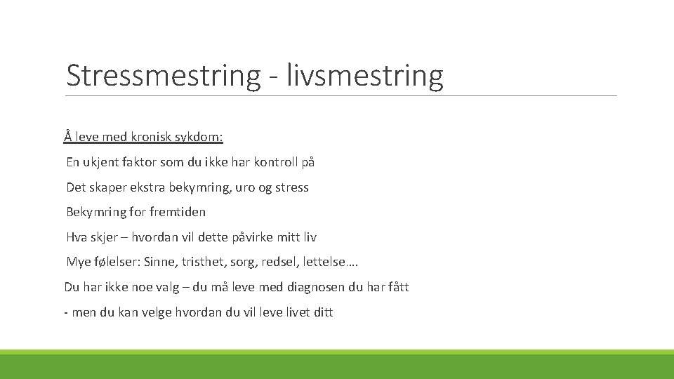 Stressmestring - livsmestring Å leve med kronisk sykdom: En ukjent faktor som du ikke