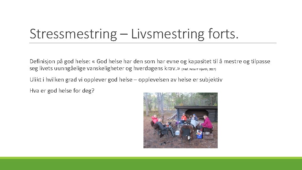 Stressmestring – Livsmestring forts. Definisjon på god helse: « God helse har den som