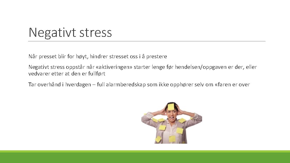 Negativt stress Når presset blir for høyt, hindrer stresset oss i å prestere Negativt