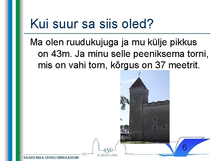 Kui suur sa siis oled? Ma olen ruudukujuga ja mu külje pikkus on 43