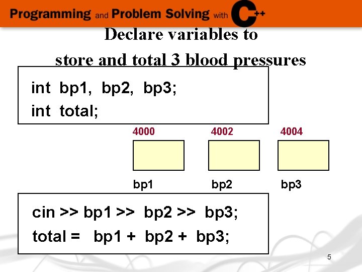 Declare variables to store and total 3 blood pressures int bp 1, bp 2,