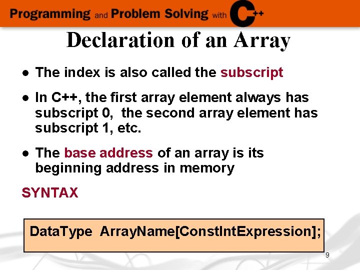 Declaration of an Array l The index is also called the subscript l In