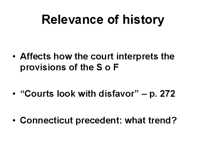 Relevance of history • Affects how the court interprets the provisions of the S