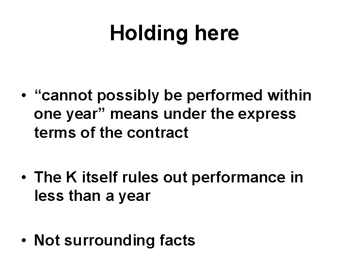 Holding here • “cannot possibly be performed within one year” means under the express