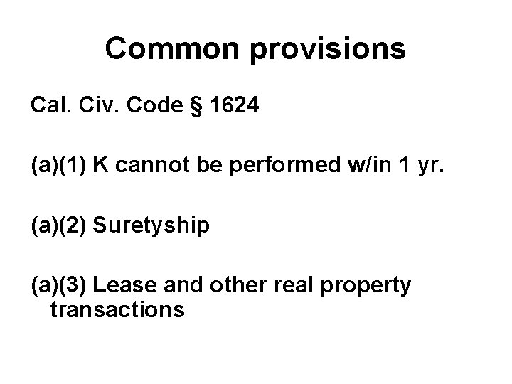 Common provisions Cal. Civ. Code § 1624 (a)(1) K cannot be performed w/in 1